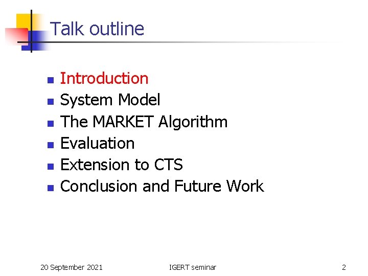 Talk outline n n n Introduction System Model The MARKET Algorithm Evaluation Extension to