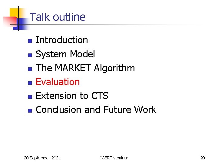 Talk outline n n n Introduction System Model The MARKET Algorithm Evaluation Extension to