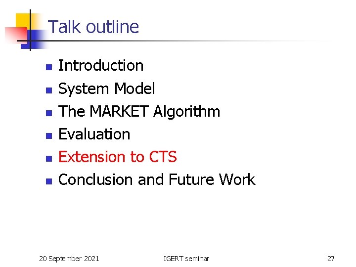 Talk outline n n n Introduction System Model The MARKET Algorithm Evaluation Extension to