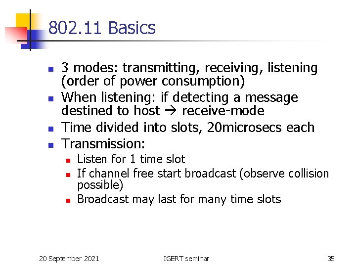 802. 11 Basics n n 3 modes: transmitting, receiving, listening (order of power consumption)