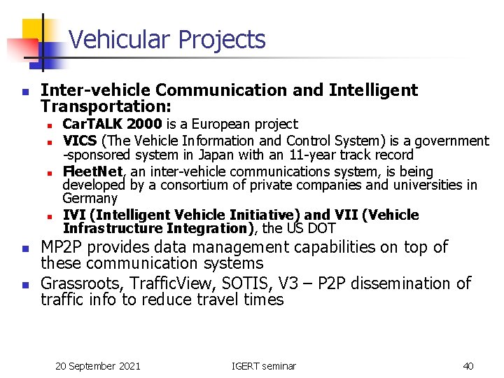 Vehicular Projects n Inter-vehicle Communication and Intelligent Transportation: n n n Car. TALK 2000