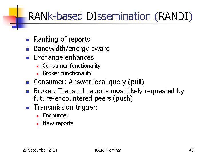RANk-based DIssemination (RANDI) n n n Ranking of reports Bandwidth/energy aware Exchange enhances n