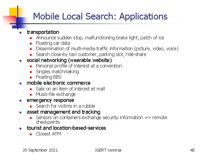 Mobile Local Search: Applications n transportation n n social networking (wearable website) n n