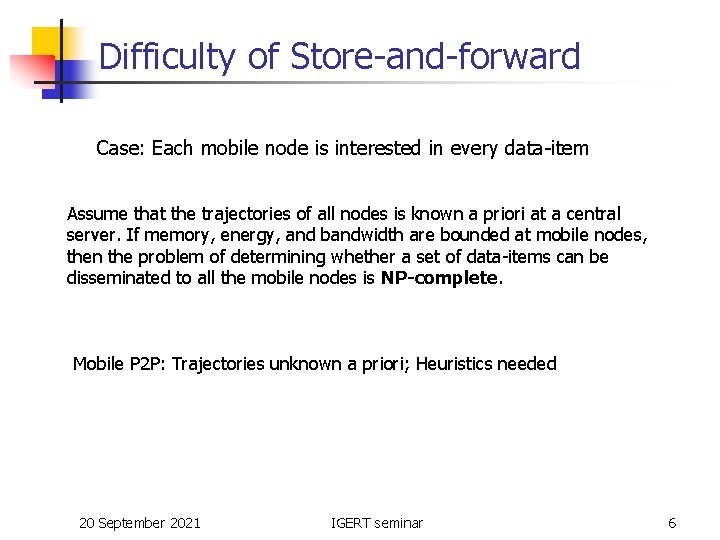 Difficulty of Store-and-forward Case: Each mobile node is interested in every data-item Assume that