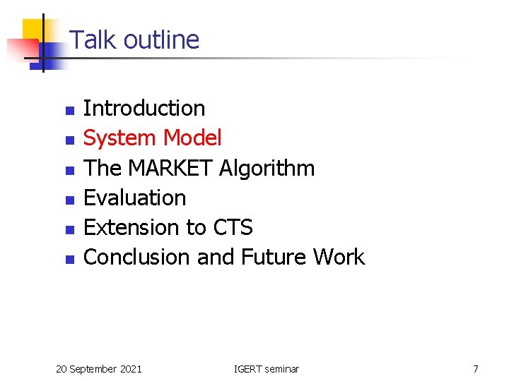 Talk outline n n n Introduction System Model The MARKET Algorithm Evaluation Extension to