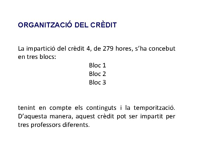 ORGANITZACIÓ DEL CRÈDIT La impartició del crèdit 4, de 279 hores, s’ha concebut en