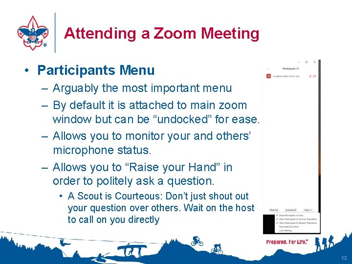 Attending a Zoom Meeting • Participants Menu – Arguably the most important menu – Attending a Zoom Meeting • Participants Menu – Arguably the most important menu –