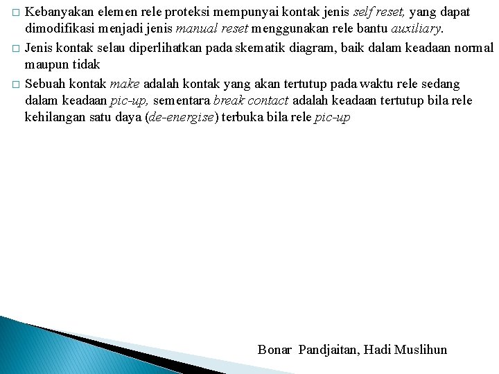 � � � Kebanyakan elemen rele proteksi mempunyai kontak jenis self reset, yang dapat