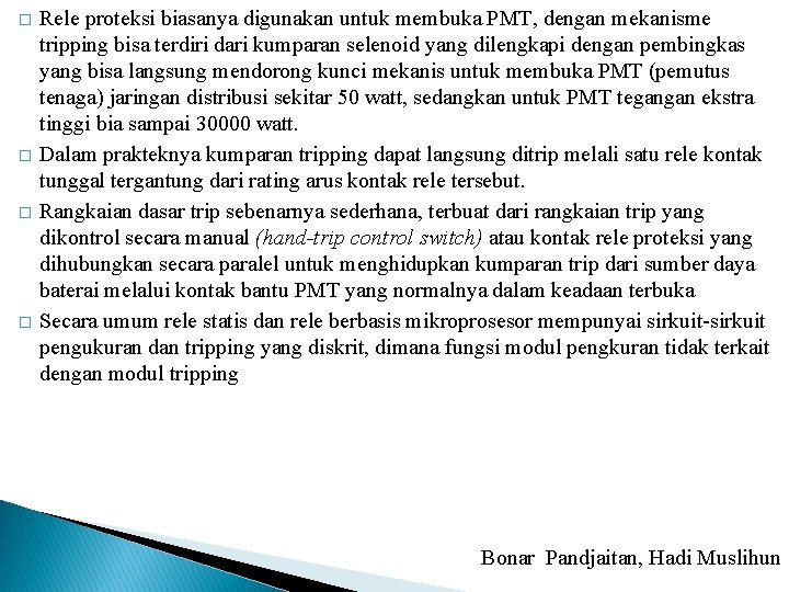 � � Rele proteksi biasanya digunakan untuk membuka PMT, dengan mekanisme tripping bisa terdiri