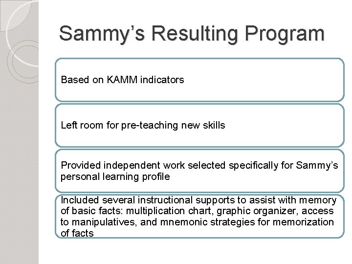 Sammy’s Resulting Program Based on KAMM indicators Left room for pre-teaching new skills Provided