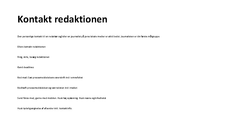 Kontakt redaktionen Den personlige kontakt til en redaktør og/eller en journalist på jeres lokale