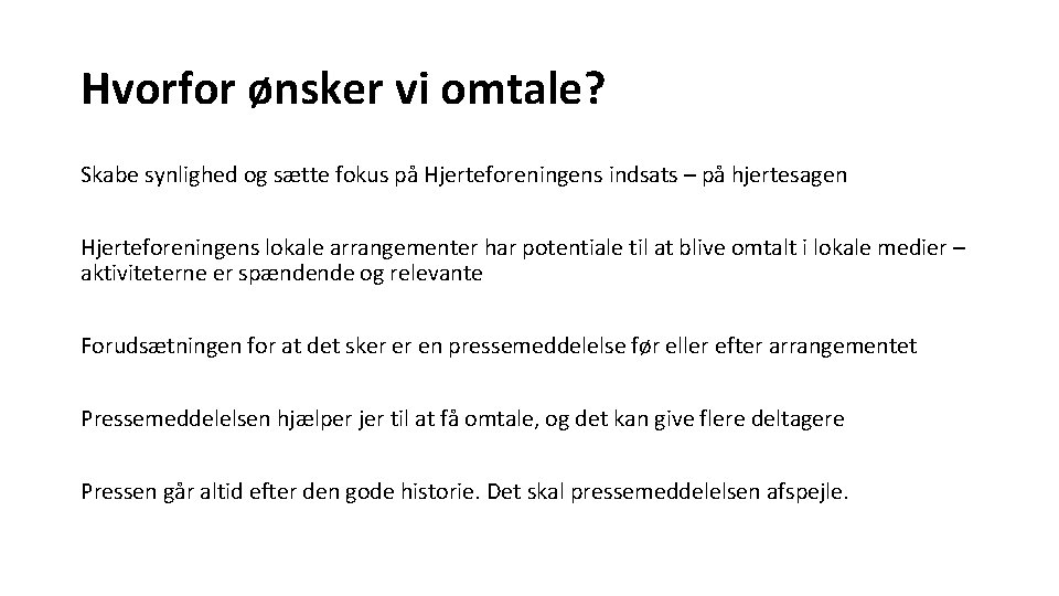 Hvorfor ønsker vi omtale? Skabe synlighed og sætte fokus på Hjerteforeningens indsats – på