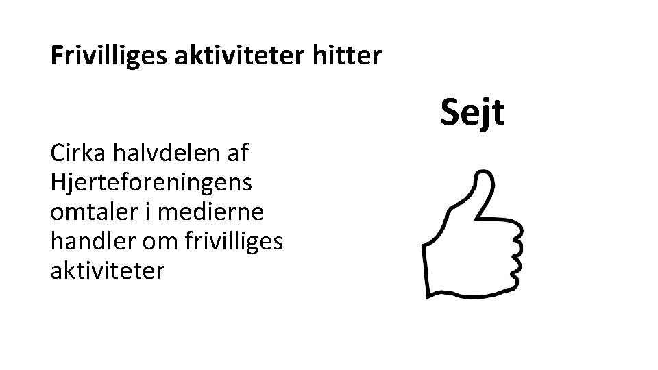 Frivilliges aktiviteter hitter Cirka halvdelen af Hjerteforeningens omtaler i medierne handler om frivilliges aktiviteter