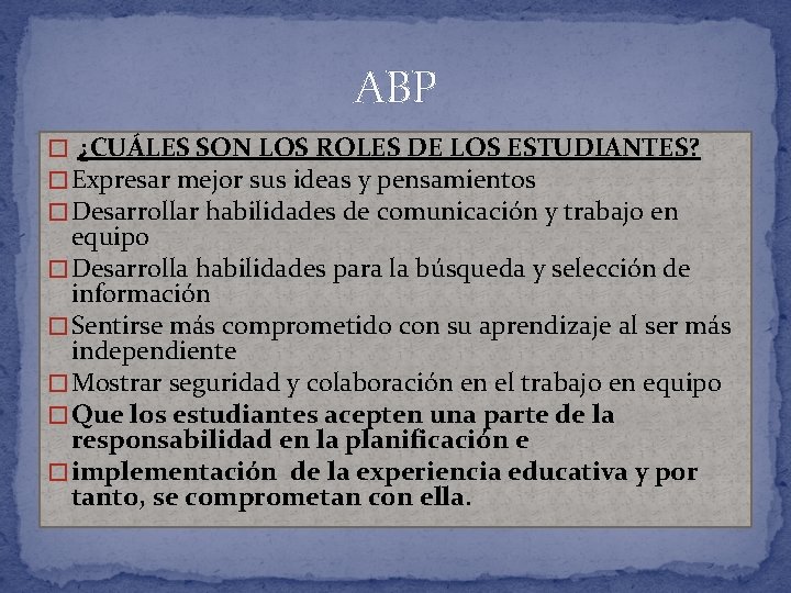 ABP � ¿CUÁLES SON LOS ROLES DE LOS ESTUDIANTES? � Expresar mejor sus ideas