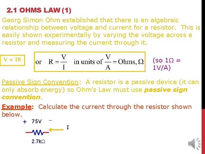 2. 1 OHMS LAW (1) Georg Simon Ohm established that there is an algebraic