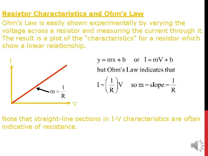 Resistor Characteristics and Ohm’s Law is easily shown experimentally by varying the voltage across