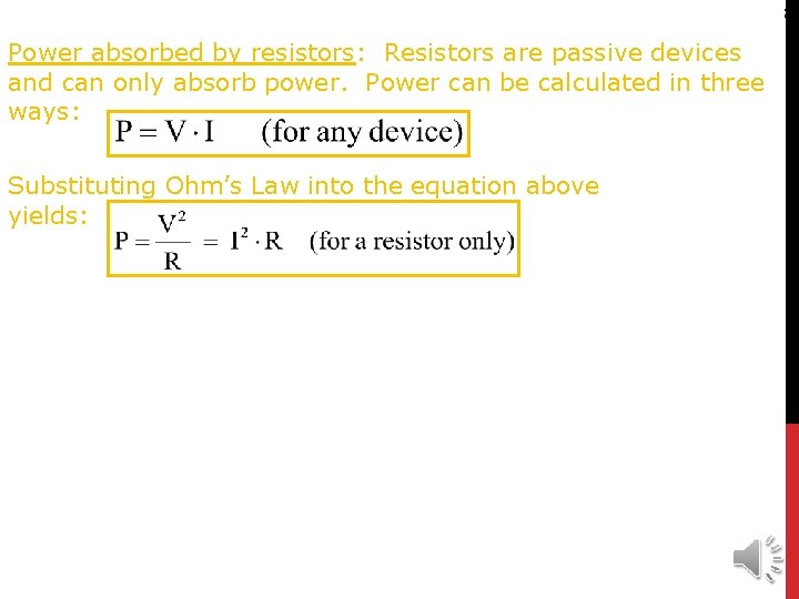 8 Power absorbed by resistors: Resistors are passive devices and can only absorb power.