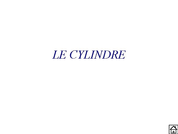 LE CYLINDRE 