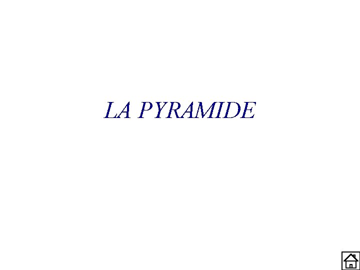 LA PYRAMIDE 