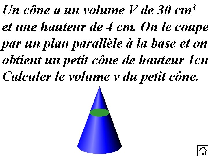 3 cm Un cône a un volume V de 30 et une hauteur de