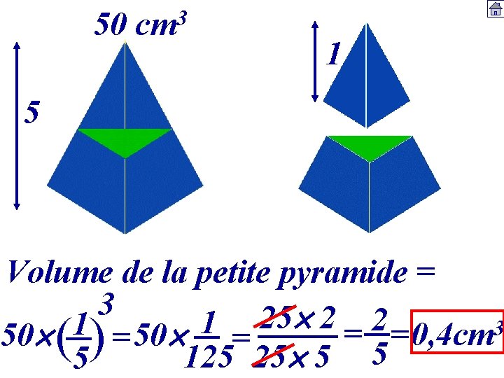 50 3 cm 1 5 Volume de la petite pyramide = 3 25 2