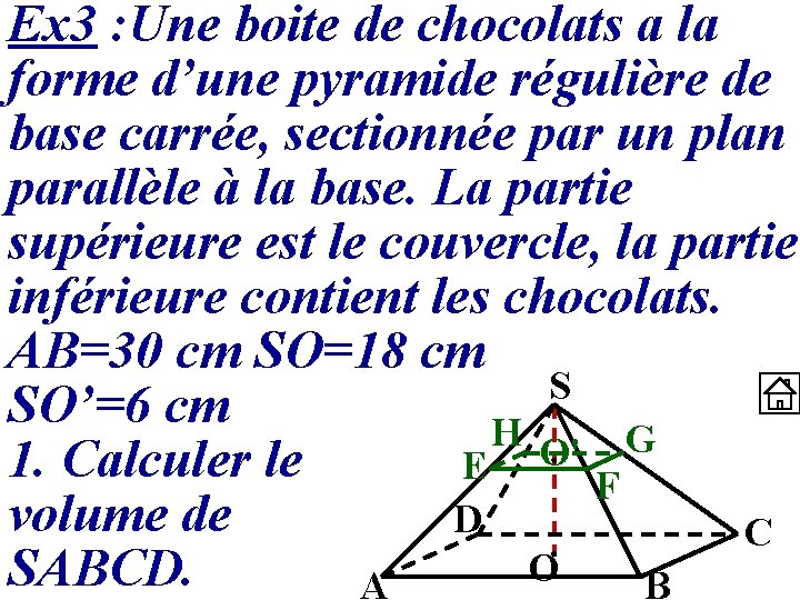 Ex 3 : Une boite de chocolats a la forme d’une pyramide régulière de