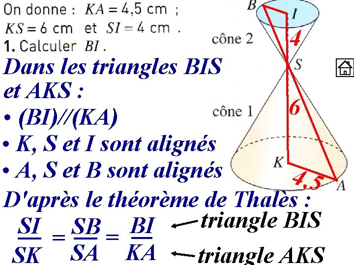 4 Dans les triangles BIS et AKS : 6 • (BI)//(KA) • K, S