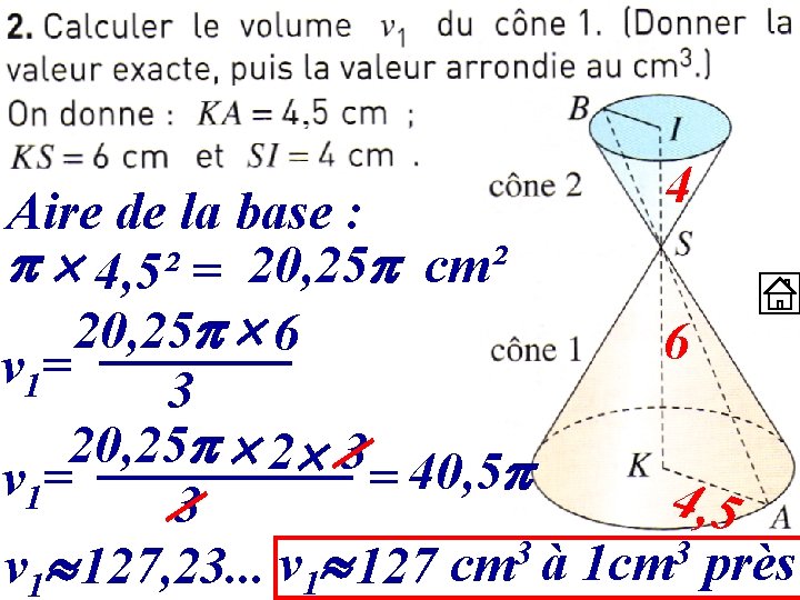 4 Aire de la base : 4, 5² = 20, 25 cm² 20, 25