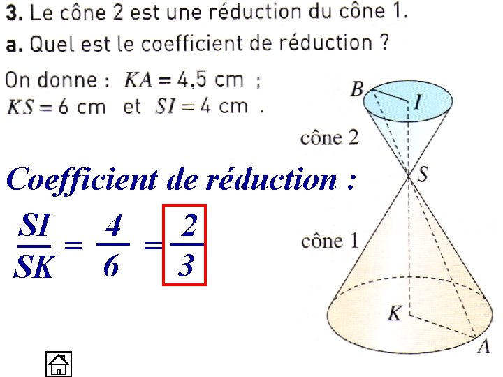Coefficient de réduction : 4 2 SI = = 3 SK 6 