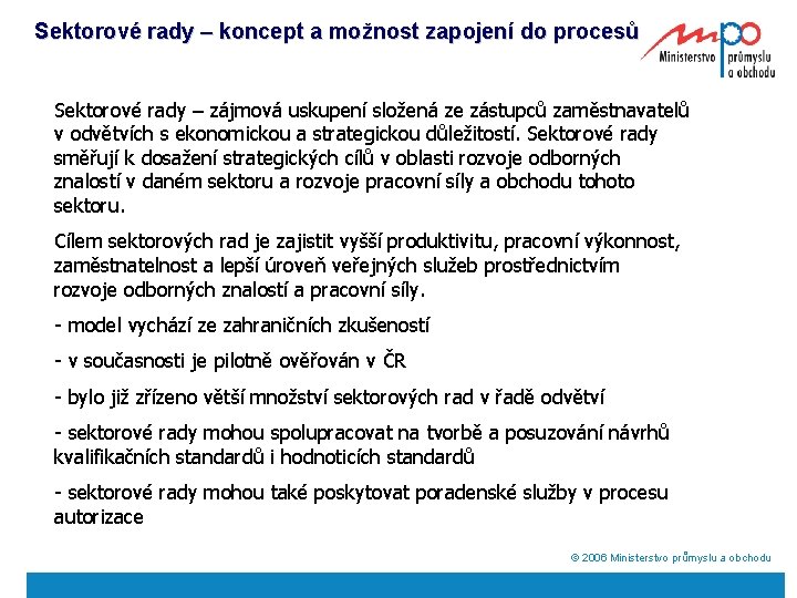 Sektorové rady – koncept a možnost zapojení do procesů Sektorové rady – zájmová uskupení