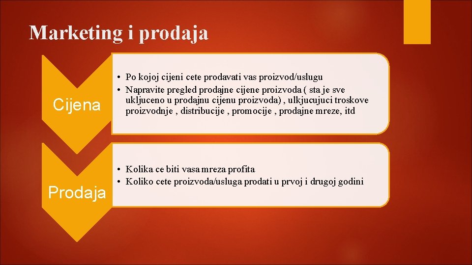 Marketing i prodaja Cijena Prodaja • Po kojoj cijeni cete prodavati vas proizvod/uslugu •