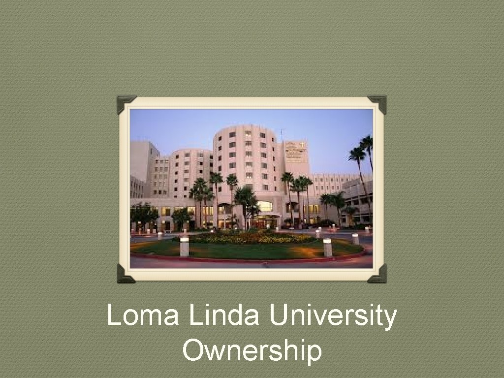 Loma Linda University Ownership 