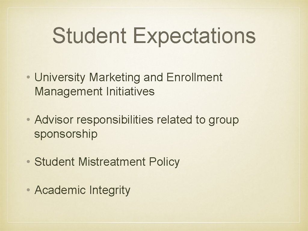 Student Expectations • University Marketing and Enrollment Management Initiatives • Advisor responsibilities related to