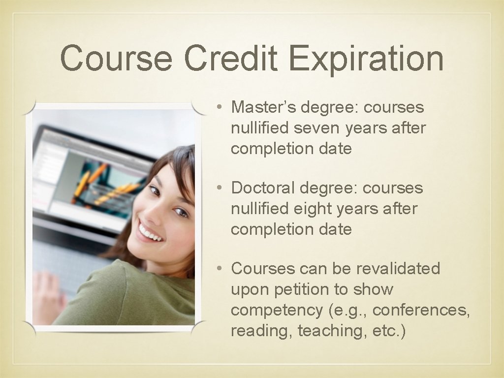 Course Credit Expiration • Master’s degree: courses nullified seven years after completion date •