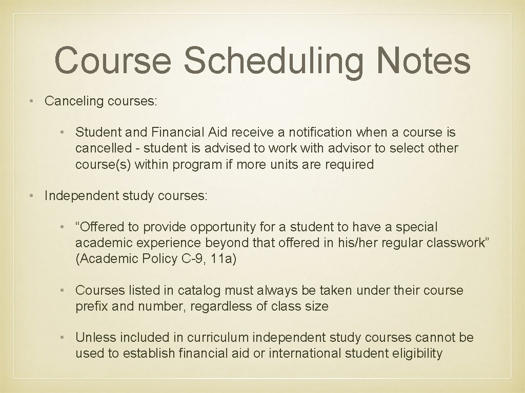 Course Scheduling Notes • Canceling courses: • Student and Financial Aid receive a notification