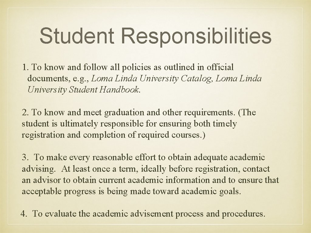 Student Responsibilities 1. To know and follow all policies as outlined in official documents,