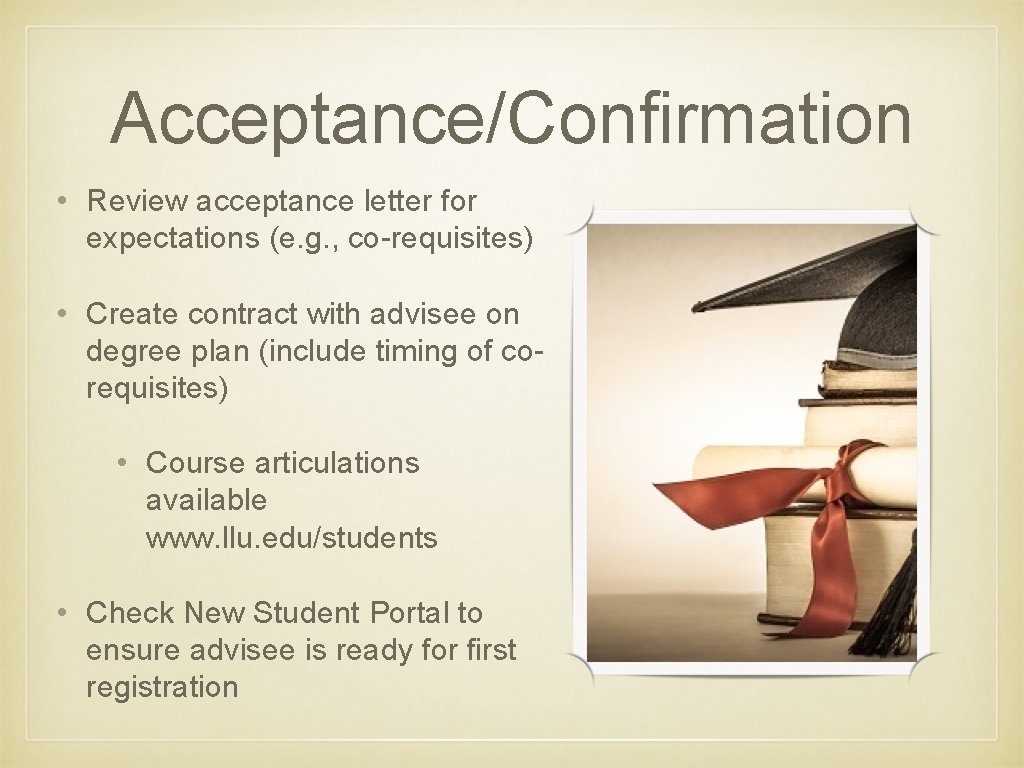 Acceptance/Confirmation • Review acceptance letter for expectations (e. g. , co-requisites) • Create contract