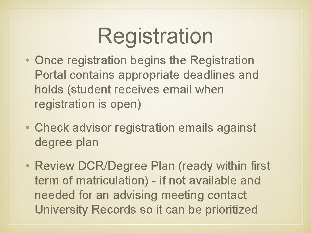 Registration • Once registration begins the Registration Portal contains appropriate deadlines and holds (student