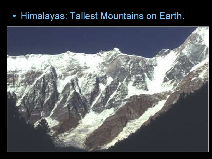  • Himalayas: Tallest Mountains on Earth. 