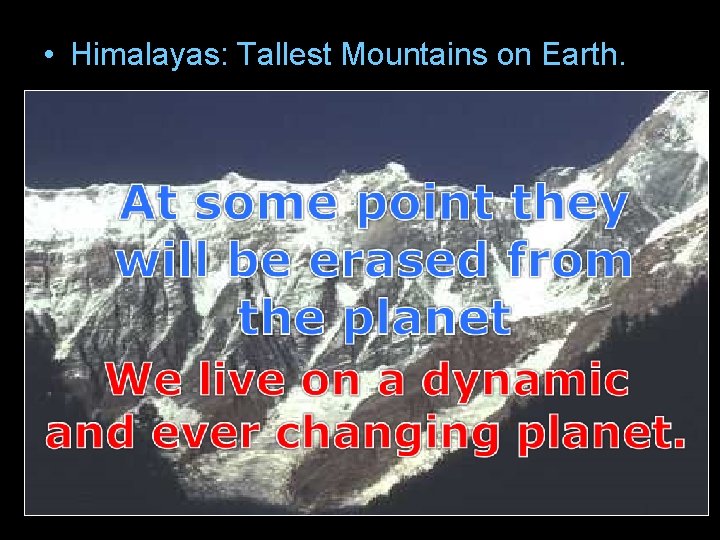  • Himalayas: Tallest Mountains on Earth. 