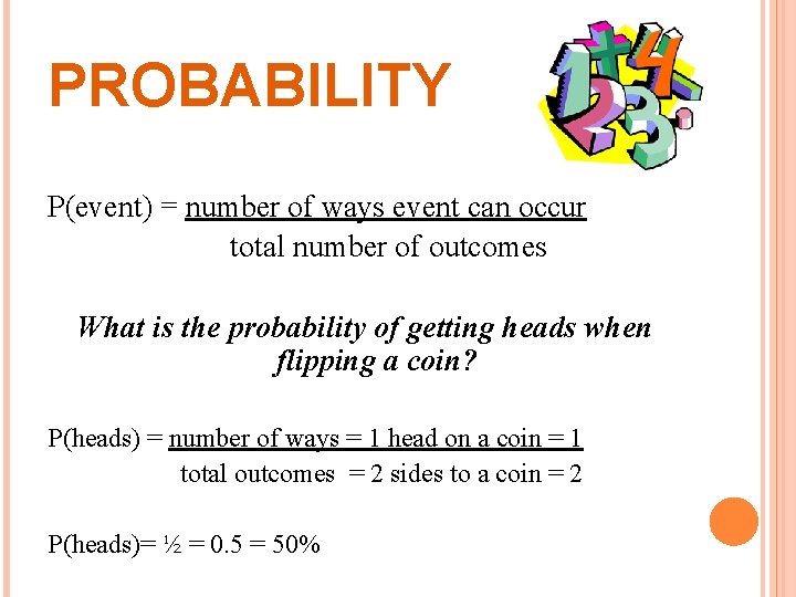 PROBABILITY P(event) = number of ways event can occur total number of outcomes What