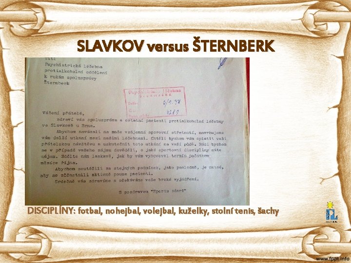 SLAVKOV versus ŠTERNBERK DISCIPLÍNY: fotbal, nohejbal, volejbal, kuželky, stolní tenis, šachy 