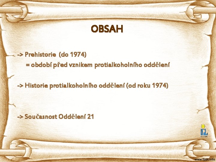 OBSAH -> Prehistorie (do 1974) = období před vznikem protialkoholního oddělení -> Historie protialkoholního