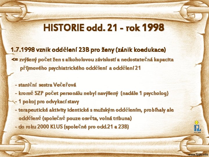 HISTORIE odd. 21 - rok 1998 1. 7. 1998 vznik oddělení 23 B pro