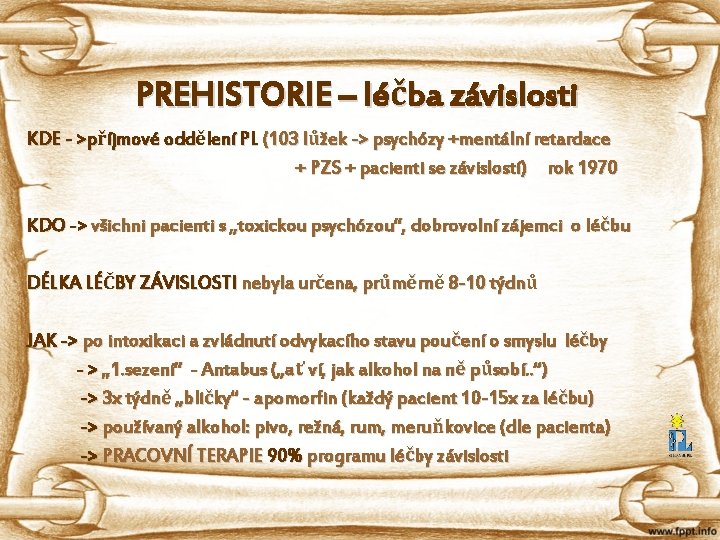 PREHISTORIE – léčba závislosti KDE - >příjmové oddělení PL (103 lůžek -> psychózy +mentální