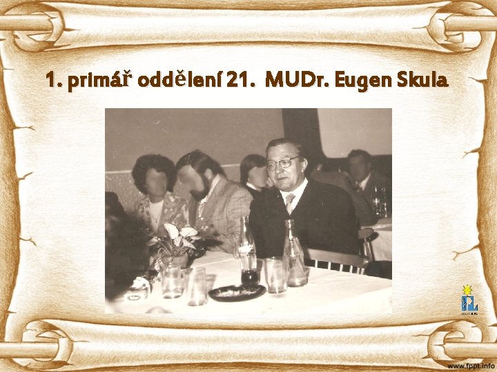 1. primář oddělení 21. MUDr. Eugen Skula 