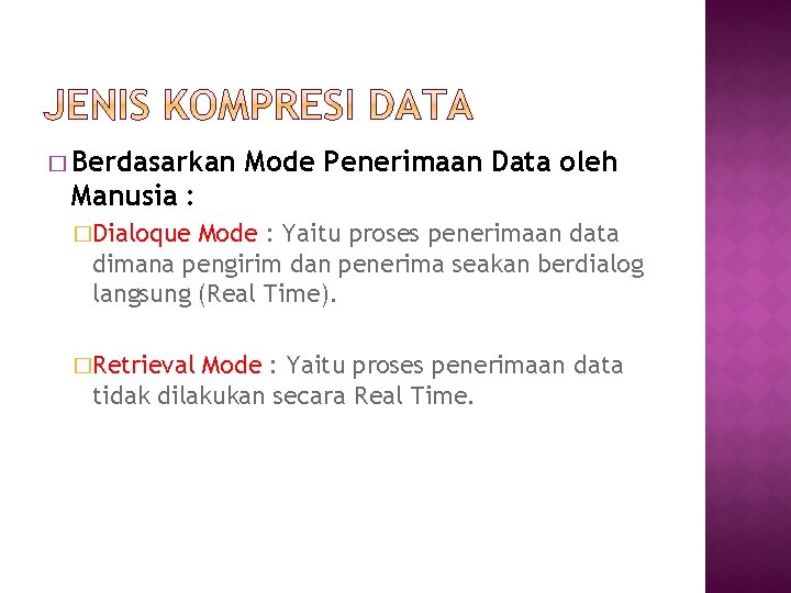 � Berdasarkan Mode Penerimaan Data oleh Manusia : �Dialoque Mode : Yaitu proses penerimaan