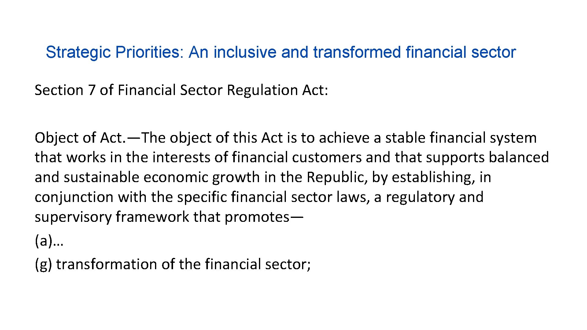Strategic Priorities: An inclusive and transformed financial sector Section 7 of Financial Sector Regulation