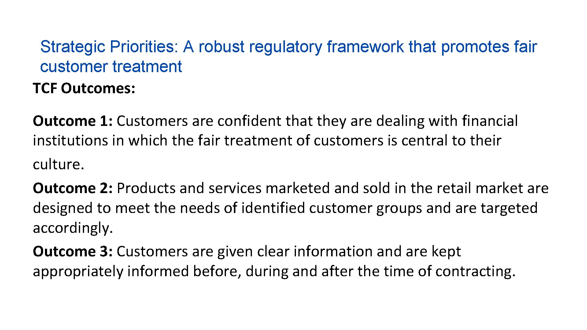 Strategic Priorities: A robust regulatory framework that promotes fair customer treatment TCF Outcomes: Outcome