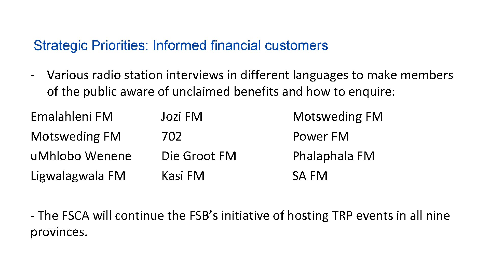 Strategic Priorities: Informed financial customers - Various radio station interviews in different languages to